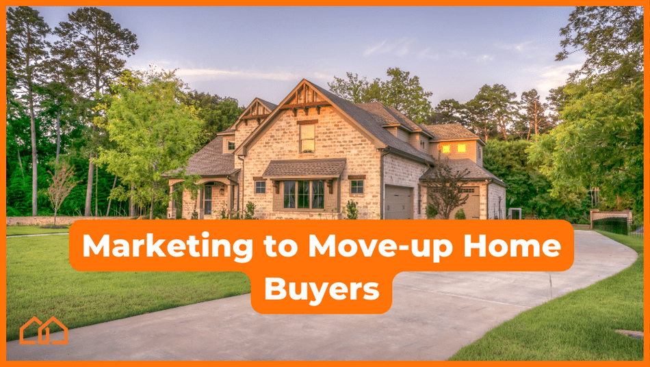 Marketing to Move-Up Home Buyers