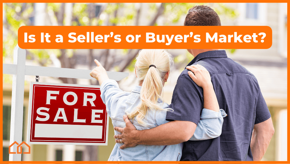 Is It a Seller’s Market or Buyer’s Market?