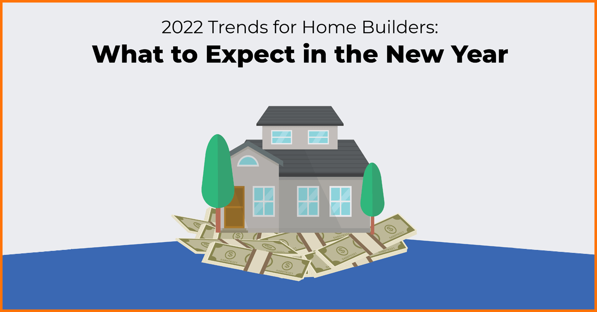 2022 Trends for Home Builders