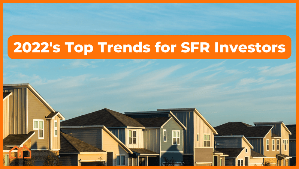 2022’s Top Trends For SFR Investors