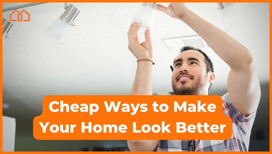 cheap ways to make your home look better