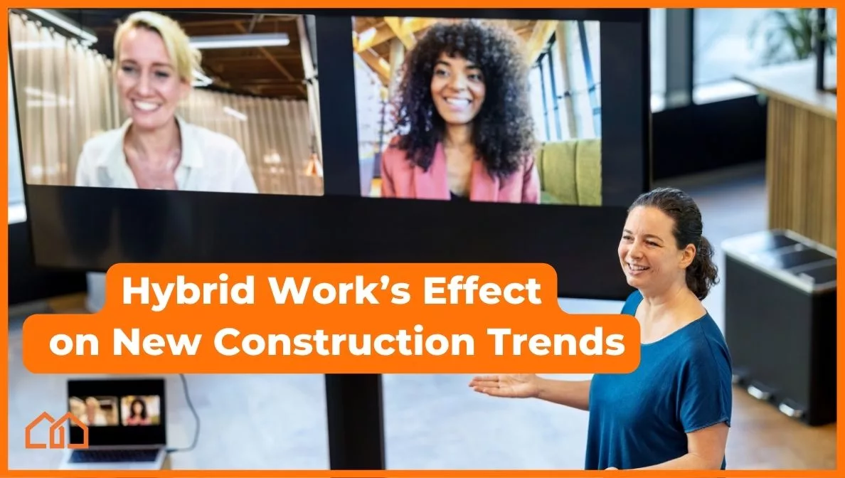 Hybrid Work’s Effect on New Construction Trends