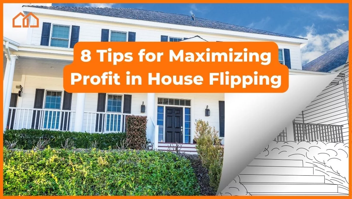 8 Tips For Maximizing Profit With a House Flipping Business Plan