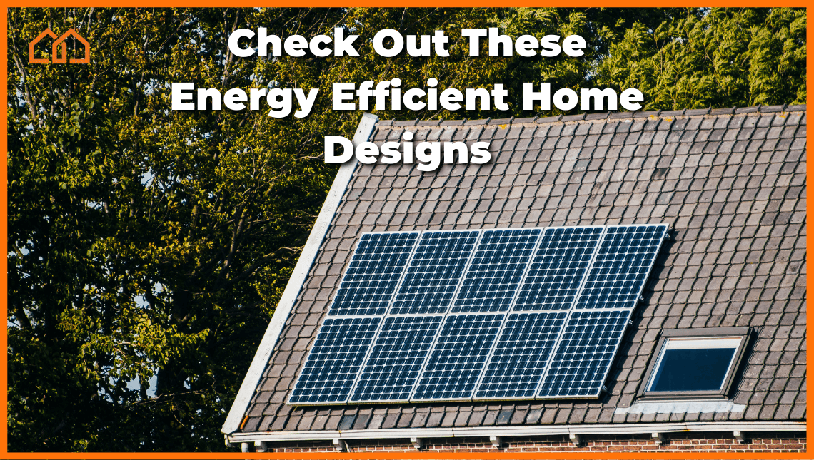 check out these energy efficient home designs