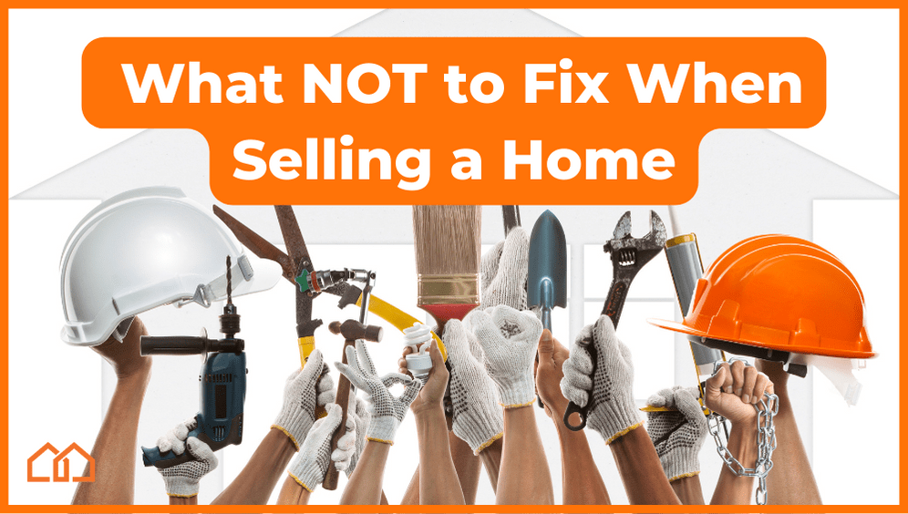 what not to fix when selling