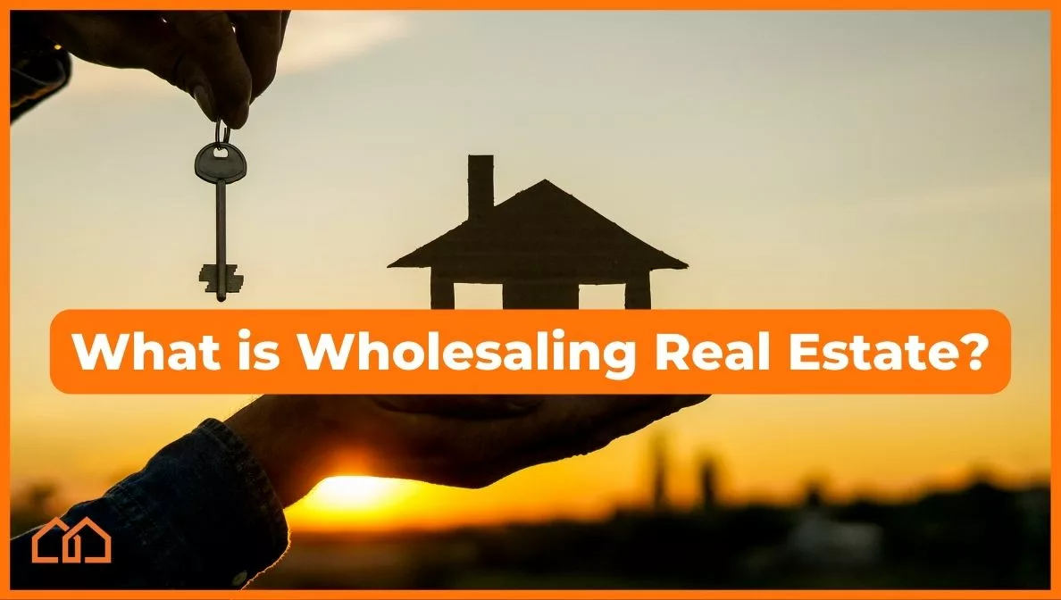 What Is Wholesaling Real Estate?