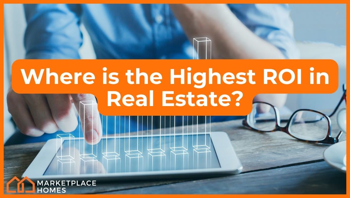 Where Is The Highest ROI in Real Estate?