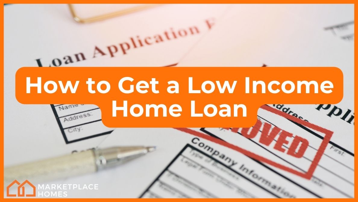 How Can I Get a Low-Income Home Loan?