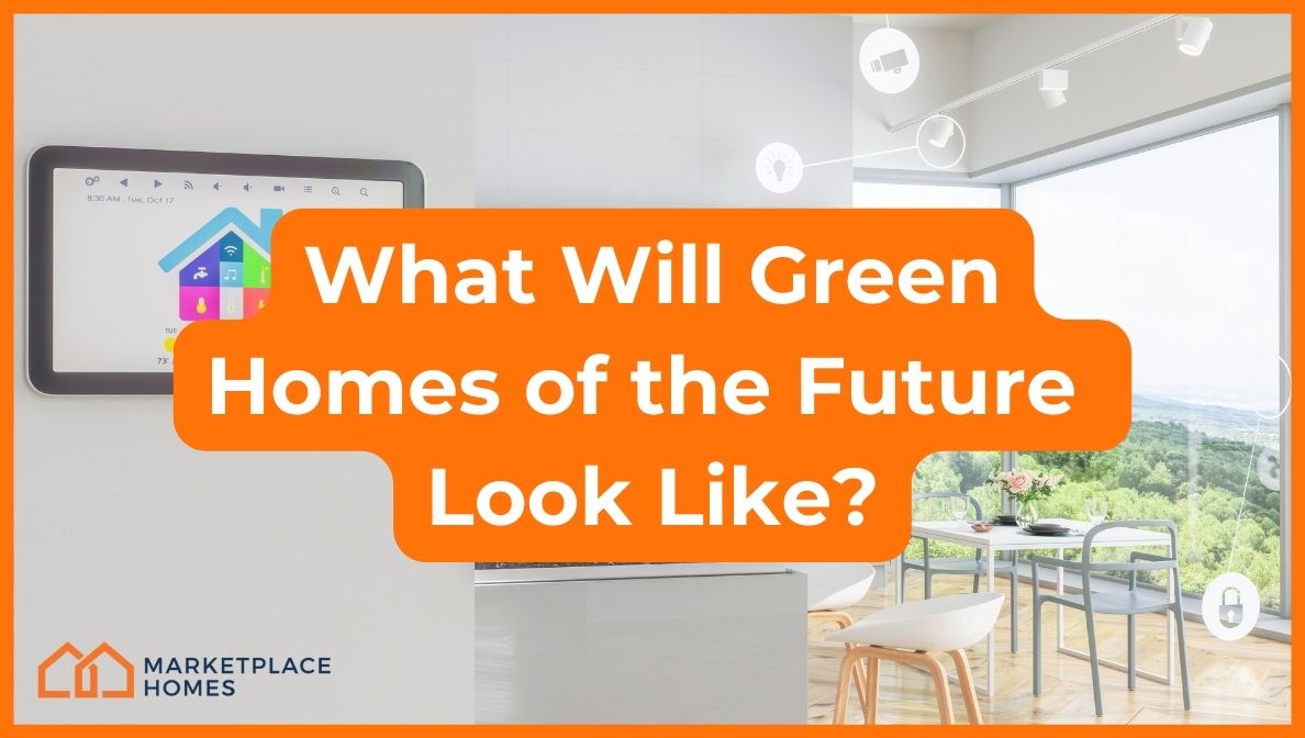 What Will the Green Homes of The Future Look Like?