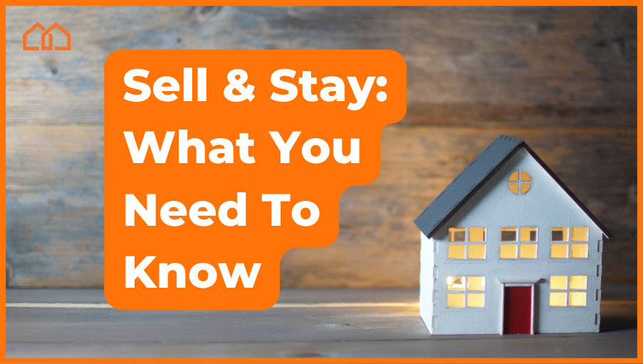 Sell and Stay: What You Need to Know