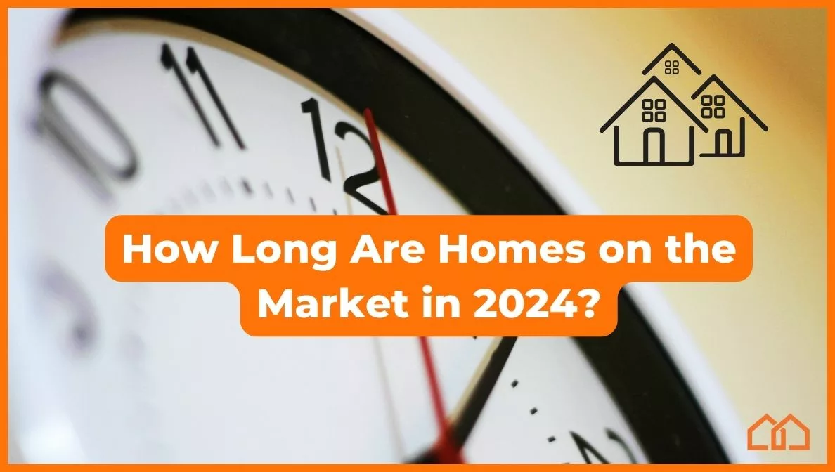 How Long Does a House Stay on The Market in 2024?