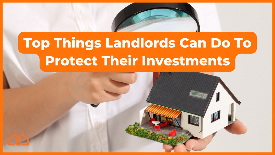 Top things landlords can do to protect their investments