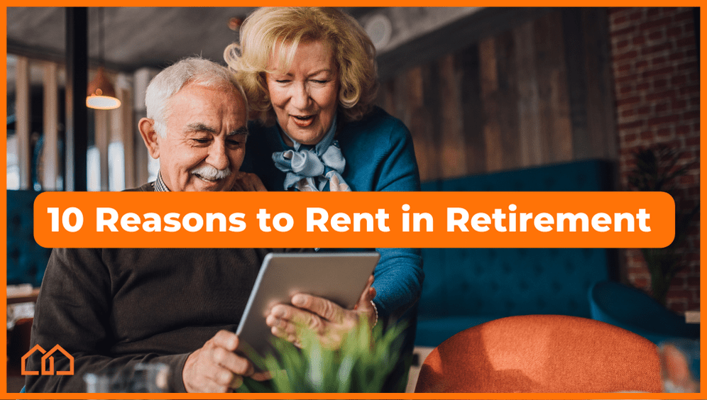 10 Reasons You Should Rent a Home in Retirement