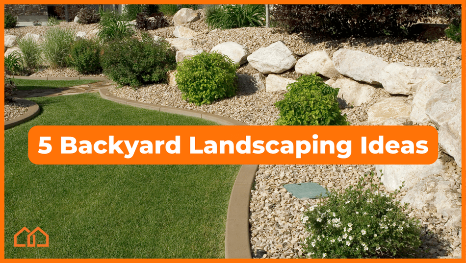 5 Backyard Landscaping Ideas