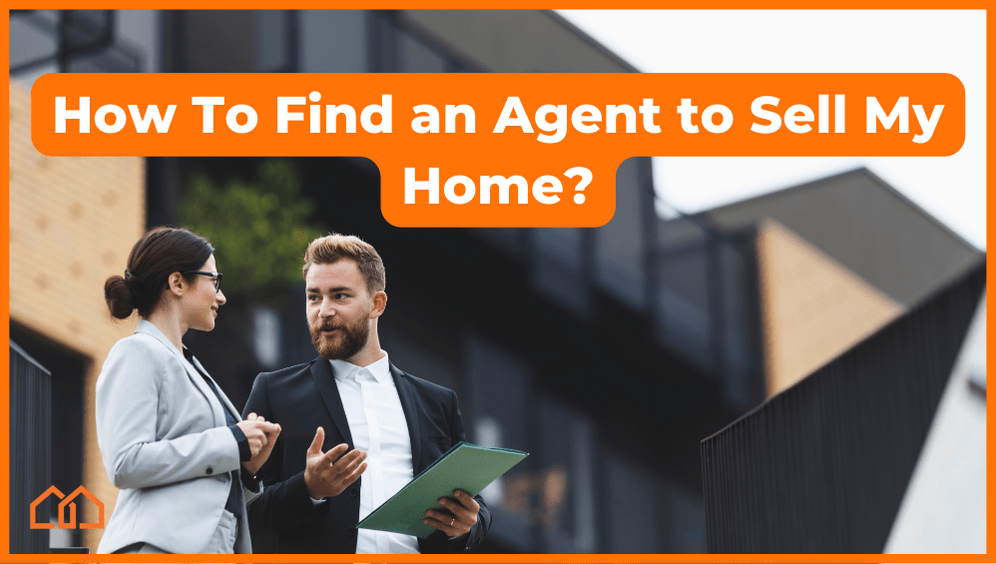 How to Find an Agent to Sell My Home?