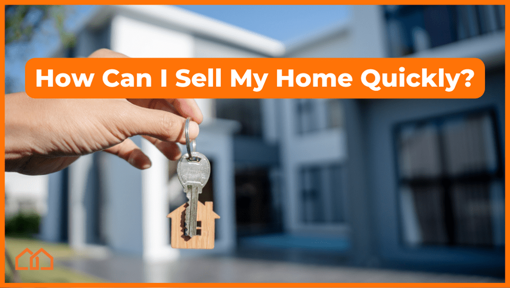 How Can I Sell My Home Quickly?