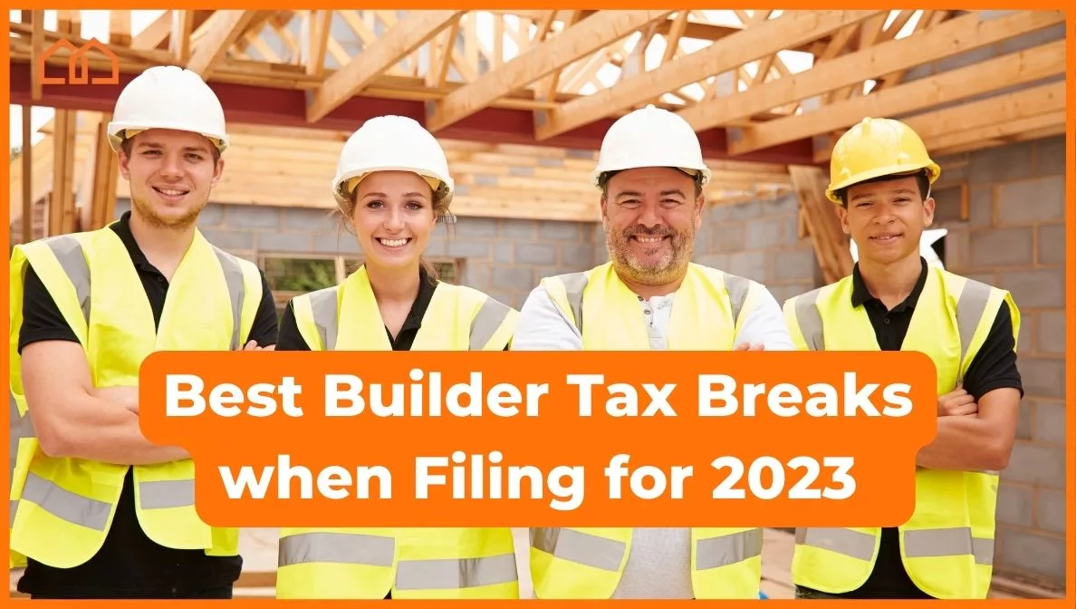 The Best Builder Tax Deductions and Credits for the 2023 Tax Year