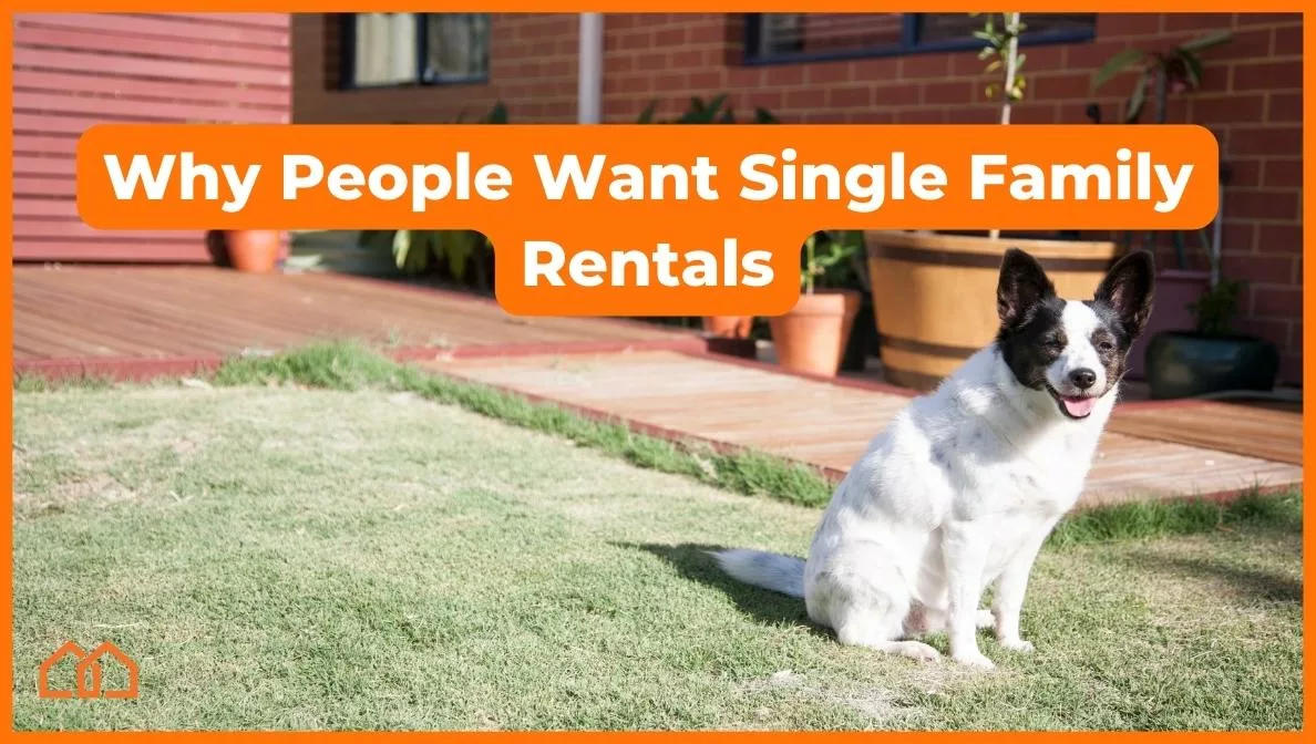 Why People Want Single Family Homes for Rent