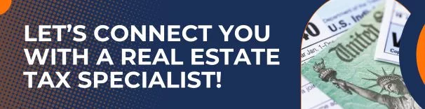 let's connect you with real estate tax specialists